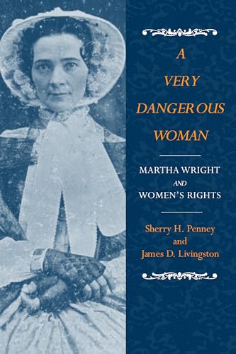 Stock image for A Very Dangerous Woman : Martha Wright and Women's Rights for sale by Better World Books