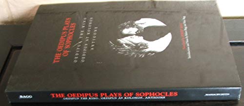 THE OEDIPUS PLAYS OF SOPHOCLES: OEDIPUS THE KING, OEDIPUS AT KOLONOS, ANTIGONE.