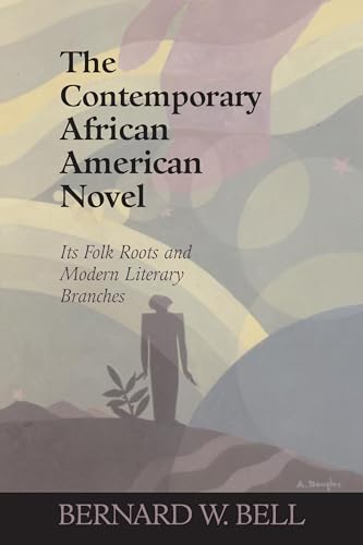 The Contemporary African American Novel: Its Folk Roots and Modern Literary Branches (9781558494732) by Bell, Bernard W.