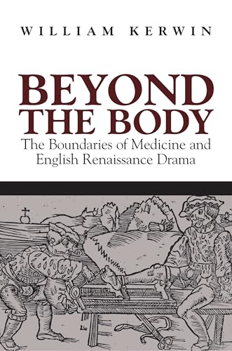 Imagen de archivo de Beyond The Body: The Boundaries Of Medicine And English Renaissance Drama Format: Hardcover a la venta por INDOO