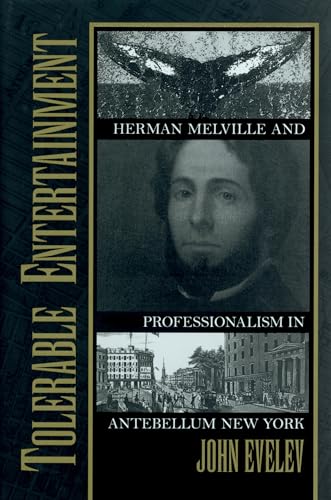 Tolerable Entertainment : Herman Melville and Professionalism in Antebellum New York