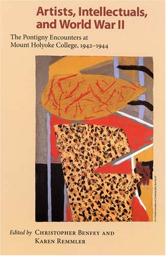 9781558495302: Artists, Intellectuals, and World War II: The Pontigny Encounters at Mount Holyoke College, 1942-1944