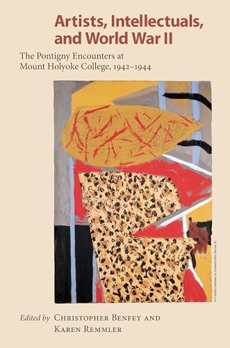 Stock image for Artists, Intellectuals, and World War II : The Pontigny Encounters at Mount Holyoke College, 1942-1944 for sale by Better World Books