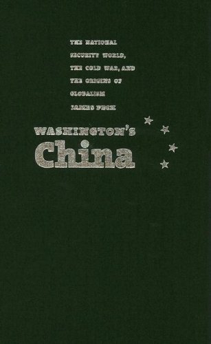 9781558495364: Washington's China: The National Security World, the Cold War and the Origins of Globalism (Culture, Politics & the Cold War)