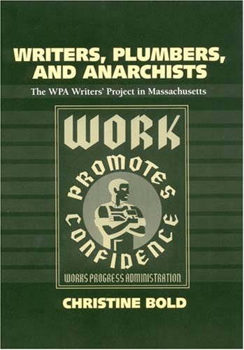 9781558495388: Writers, Plumbers and Anarchists: The WPA Writers' Project in Massachusetts