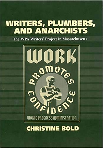 Beispielbild fr Writers, Plumbers, & Anarchists: The WPA Writers' Project in Massachusetts zum Verkauf von Powell's Bookstores Chicago, ABAA
