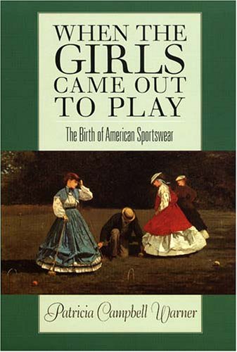 9781558495487: When the Girls Came Out to Play: The Birth of American Sportswear