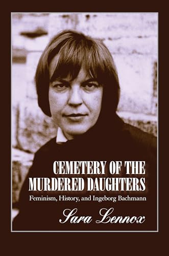 Beispielbild fr Cemetery of the Murdered Daughters: Feminism, History, And Ingeborg Bachmann Format: Paperback zum Verkauf von INDOO