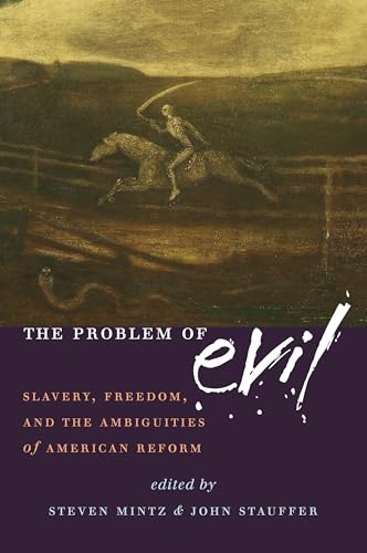 9781558495708: The Problem of Evil: Slavery, Freedom and the Ambiguities of American Reform