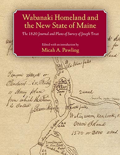 9781558495784: Wabanaki Homeland and the New State of Maine: The 1820 Journal and Plans of Survey of Joseph Treat (Native Americans of the Northeast: Culture, History & the Contemporary)