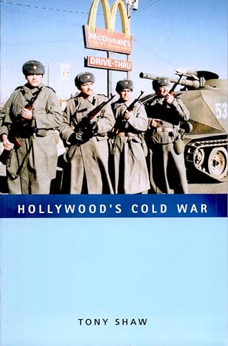 Hollywood's Cold War (Culture and Politics in the Cold War and Beyond) (9781558496125) by Shaw, Tony