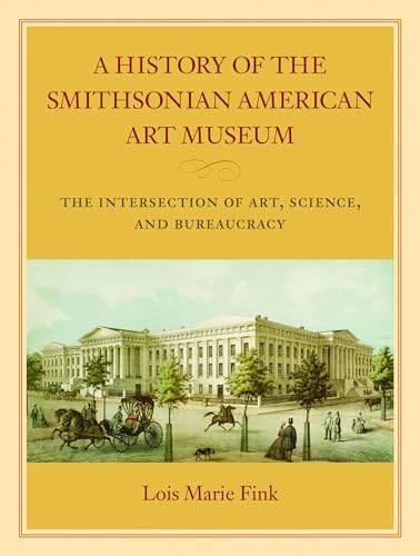 9781558496163: A History of the Smithsonian American Art Museum: The Intersection of Art, Science, and Bureaucracy [Idioma Ingls]