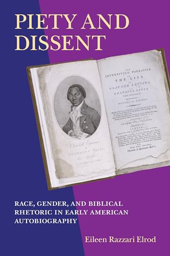 Piety and Dissent: Race, Gender, and Biblical Rhetoric in Early American Autobiography