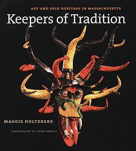 Stock image for Keepers of Tradition: Art and Folk Heritage in Massachusetts for sale by Textbooks_Source