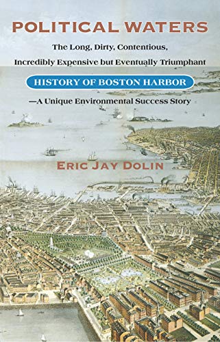 Stock image for Political Waters: The Long, Dirty, Contentious, Incredibly Expensive but Eventually Triumphant History of Boston Harbor-A Unique Environmental Success Story for sale by Books Unplugged
