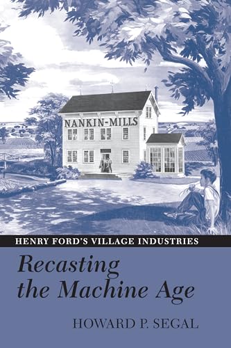 Beispielbild fr Recasting the Machine Age: Henry Ford's Village Industries zum Verkauf von Tim's Used Books  Provincetown Mass.
