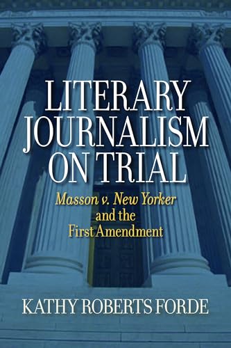 Beispielbild fr Literary Journalism on Trial : Masson V. New Yorker and the First Amendment zum Verkauf von Better World Books