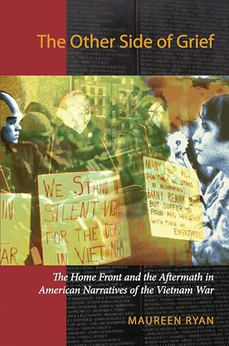 The Other Side of Grief: The Home Front and the Aftermath in American Narratives of the Vietnam War (Culture and Politics in the Cold War and Beyond) (9781558496866) by Ryan, Maureen
