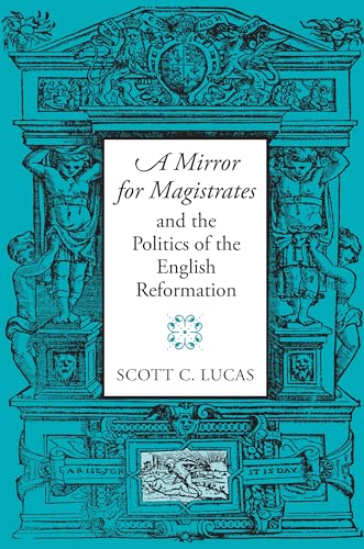9781558497061: "A Mirror for Magistrates" and the Politics of the English Reformation (Massachusetts Studies in Early Modern Culture)