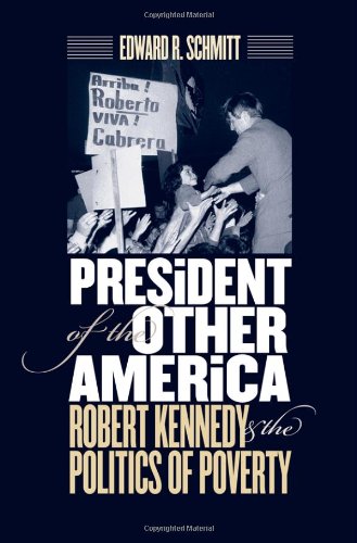 Imagen de archivo de President of the Other America : Robert Kennedy and the Politics of Poverty a la venta por Better World Books: West