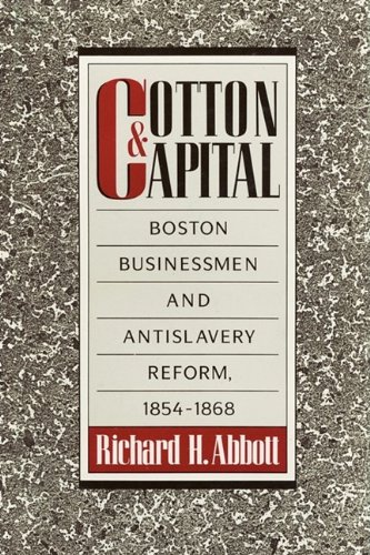 Imagen de archivo de Cotton and Capital Boston Businessmen and Antislavery Reform, 18541868 a la venta por PBShop.store US