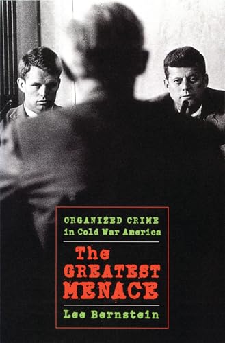 9781558497474: The Greatest Menace: Organized Crime in Cold War America (Culture, Politics, and the Cold War)