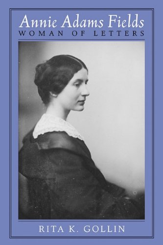 Annie Adams Fields: Woman of Letters (9781558497573) by Gollin, Rita