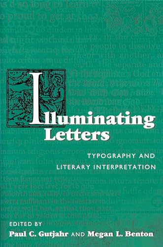 Stock image for Illuminating Letters: Typography and Literary Interpretation (Studies in Print Culture and the History of the Book) for sale by Book Deals