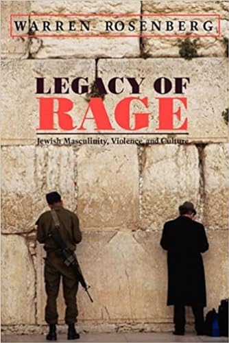 Legacy of Rage: Jewish Masculinity, Violence, and Culture (9781558497900) by Rosenberg, Warren