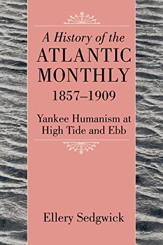 9781558497931: A History of the ""Atlantic Monthly, "" 1857-1909: Yankee Humanism at High Tide and Ebb