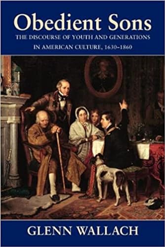 Stock image for Obedient Sons The Discourse of Youth and Generations in American Culture, 16301860 for sale by PBShop.store US