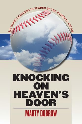Imagen de archivo de Knocking on Heaven?s Door: Six Minor Leaguers in Search of the Baseball Dream a la venta por Gulf Coast Books