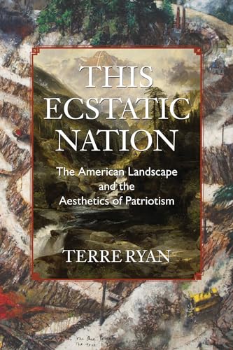 9781558498730: This Ecstatic Nation: The American Landscape and the Aesthetics of Patriotism