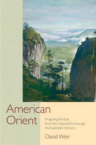 Beispielbild fr American Orient: Imagining the East from the Colonial Era through the Twentieth Century zum Verkauf von Friends of PLYMC