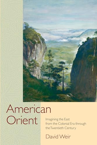 9781558498792: American Orient: Imagining the East from the Colonial Era through the Twentieth Century