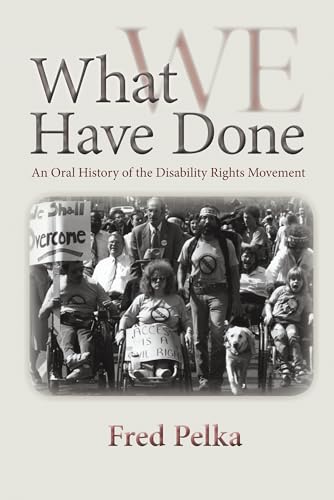 9781558499195: What We Have Done: An Oral History of the Disability Rights Movement
