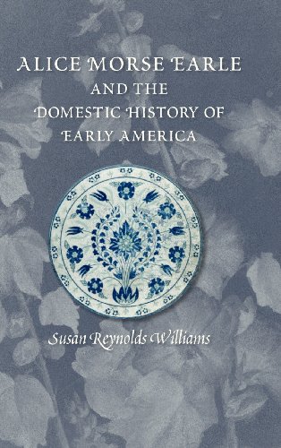 9781558499874: Alice Morse Earle and the Domestic History of America