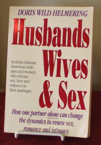 9781558500099: Husbands, Wives, and Sex: How One Partner Alone Can Change the Dynamics to Renew Sex, Romance and Intimacy