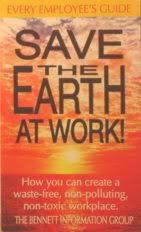 9781558500297: Save the Earth at Work!: How You Can Create a Waste-Free- Non-Polluting- Non-Toxic Workplace