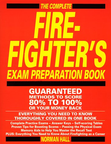 Imagen de archivo de The Complete Firefighter's Exam Preparation Book : Guaranteed Methods to Save 80% to 100% a la venta por Better World Books