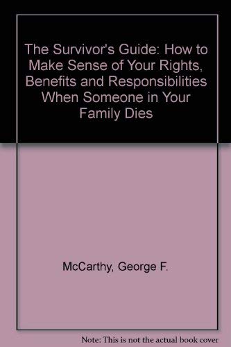 9781558500563: The Survivor's Guide: How to Make Sense of Your Rights, Benefits and Responsibilities When Someone in Your Family Dies