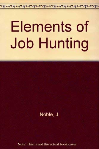 The Elements of Job Hunting (9781558500570) by Noble, John H.