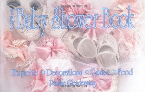 9781558501027: The Baby Shower Book: Etiquette, Decorations, Games, Food