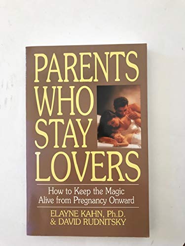 Beispielbild fr Parents Who Stay Lovers: How to Keep the Magic Alive from Pregnancy Onward zum Verkauf von Bank of Books