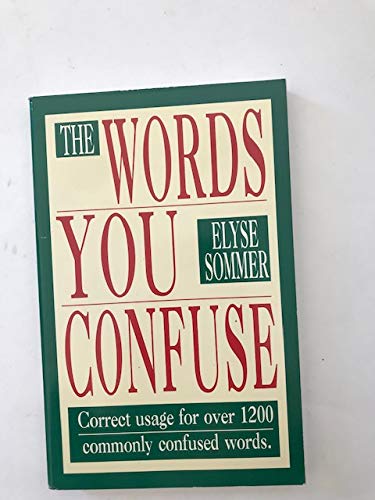 Beispielbild fr The Words You Confuse: Correct Usage for over 1200 Commonly Confused Words zum Verkauf von Robinson Street Books, IOBA