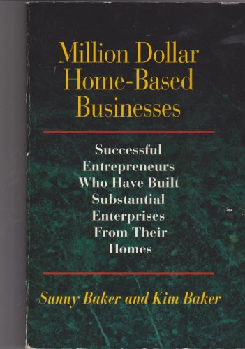 Stock image for Million Dollar Home-Based Businesses: Successful Entrepreneurs Who Have Built Substantial Enterprises from Their Homes for sale by Basement Seller 101