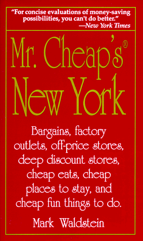 Stock image for Mr. Cheap's New York: Bargains, Factory Outlets, Off-Price Stores, Deep Discount Stores, Cheap Eats, Cheap Places to Stay, and Cheap Fun Things to D for sale by The Yard Sale Store