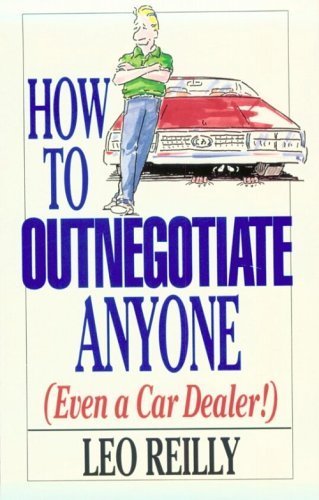 Beispielbild fr How To Outnegotiate Anyone (Even a Car Dealer!) zum Verkauf von BooksRun