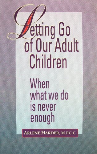 Stock image for Letting Go of Our Adult Children: When What We Do Is Never Enough for sale by Ergodebooks