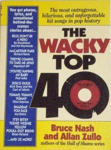 Stock image for The Wacky Top 40: The Most Annoying, Outrageous, and Unforgettable Hit Songs in Pop History for sale by ThriftBooks-Dallas